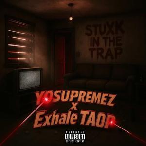 Stuxk in the trap (feat. Exhale TAOP)