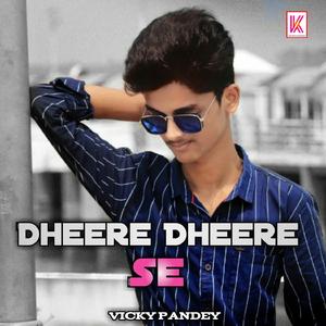 Dheere Dheere Se