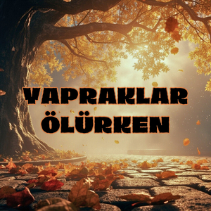 Yapraklar Ölürken