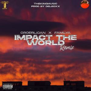 Impact the World (feat. CroerLiCan) (Remix) (Remix)