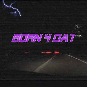 Born 4 Dat
