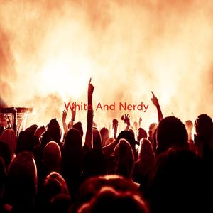 White And Nerdy (Complete version originally performed by Weird Al Yankovic)