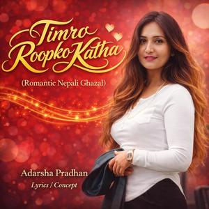 Timro Roopko Katha (Romantic Nepali Ghazal)
