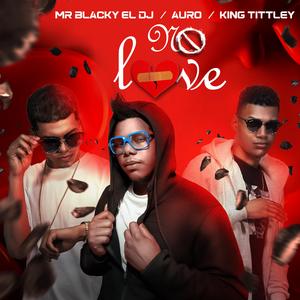 No Love (feat. Auro & King Tittley)