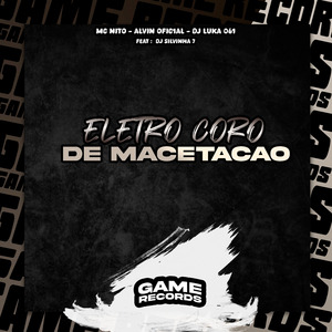 Eletro Coro De Macetacao
