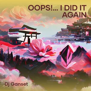 Oops!… I Did It Again