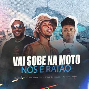 Vai Sobe Na Moto Nós é Ratão