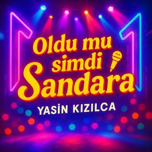 Oldu mu şimdi Sandara
