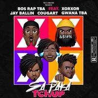 Sa Paka Tchup (feat. Bos Rap TBA, Xorxor 4K, Jay Ballin Trafik, COUGART & Gwana TBA)