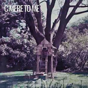 C'mere To Me