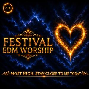 Most High, stay close to me today (Christian Festival EDM Worship 2026)