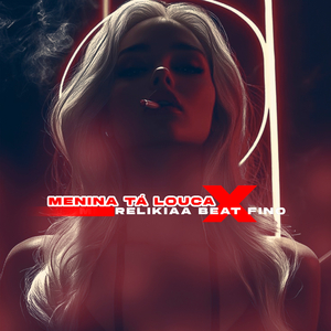 Menina Tá Louca x Relikiaa Beat Fino