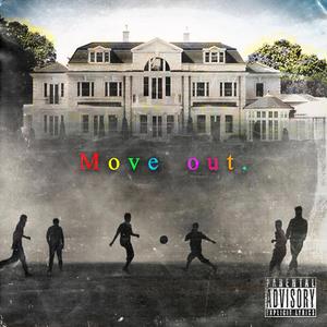 Move out.