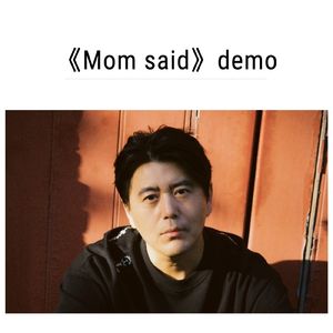 Mom said (demo)