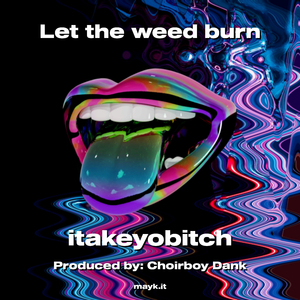 Let the weed burn