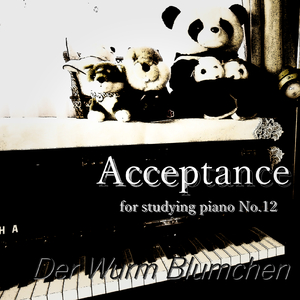 Acceptance ～ ピアノによる作曲＆打ち込みの為の練習曲 No. 12 ～