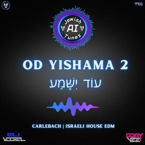 Od Yishama 2 – עוֹד יִשָּׁמַע (AI)