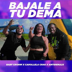 Bajale A Tu Dema (feat. Antidema 23 & Carollela Crag)