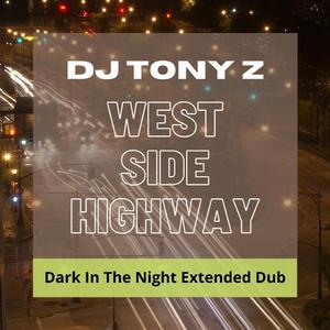 West Side Highway (DJ Tony Z's Dark In The Night Extended Dub Mix) (DJ Tony Z's Dark In The Night Extended Dub Mix)