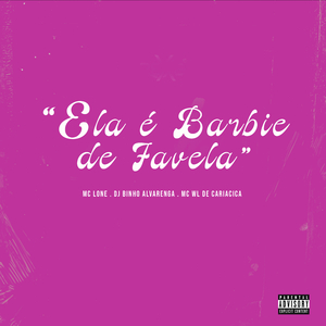Ela é Barbie De Favela