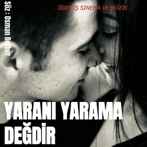YARANI YARAMA DEĞDİR