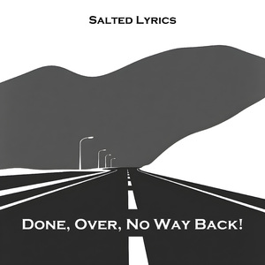 Done, Over, No Way Back!