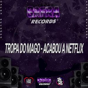 Tropa do Mago - Acabou a Netflix