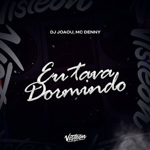 Eu Tava Dormindo