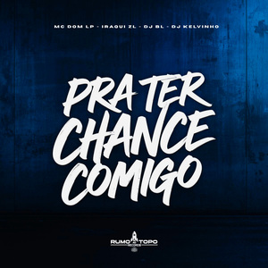 Pra Ter Chance Comigo