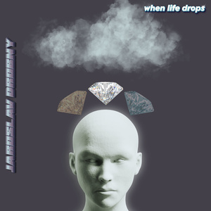 when life drops