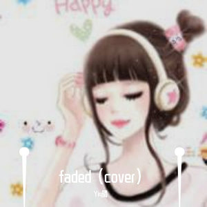 【Yiq晴】Faded翻唱