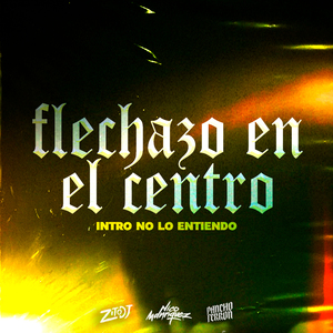 Flechazo En El Centro (Intro No Lo Entiendo) (Remix)