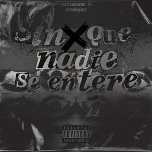 SIN K NADIE SE ENTERE (feat. Cerrequiz & LucvsBenjv24k)