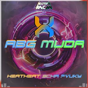 DJ ABG MUDA X HEATHEAT 3CHA FVUKY