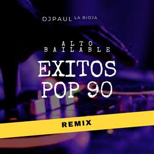 Alto Bailable Éxitos Pop 90 (Remix)