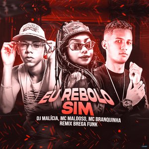 Eu Rebolo Sim (feat. MALDOSO MC & Mc Branquinha)