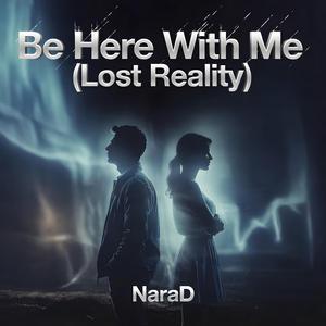 Be Here With Me (Lost Reality)