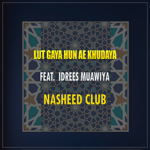 Lut Gaya Hun Ae Khudaya