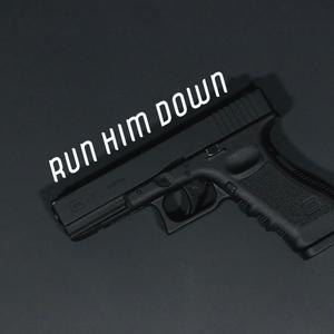 Run Him Down