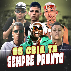 Os Cria Tá Sempre Pronto