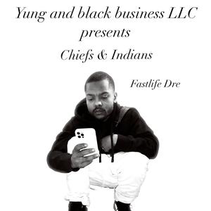 Chiefs & Indians (feat. fastlife dre)