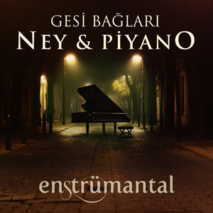 Gesi Bağları (Ney & Piyano)