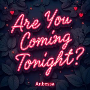 Are You Coming Tonight ?