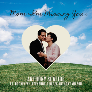 Mom I'm Missing You (feat. Rodney Whittenberg & Derek Anthony Wilson)