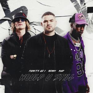Would U Still (feat. MAD & Henny)