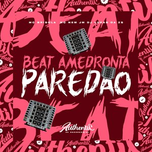 Beat Amedronta Paredão (Feat. Mc Brisola, Mc Nem Jm)