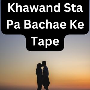 Khawand Sta Pa Bachae Ke Tape