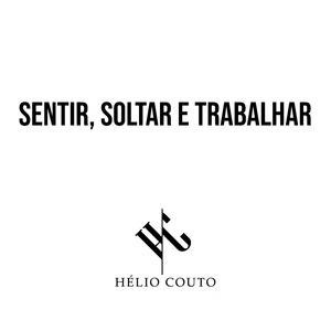 Sentir, Soltar e Trabalhar