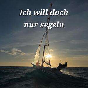 Ich will doch nur segeln