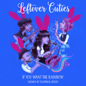 If You Want the Rainbow (Remix by Flatpack Jesus)